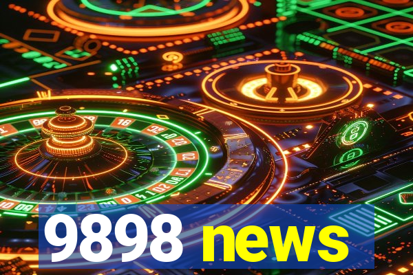 9898 news