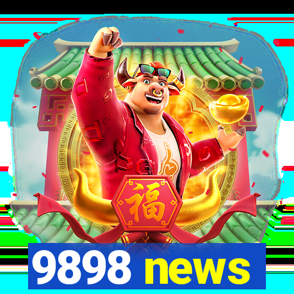 9898 news