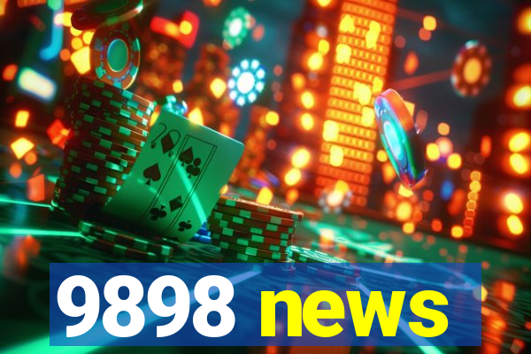 9898 news