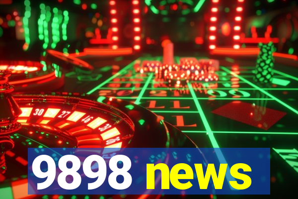 9898 news