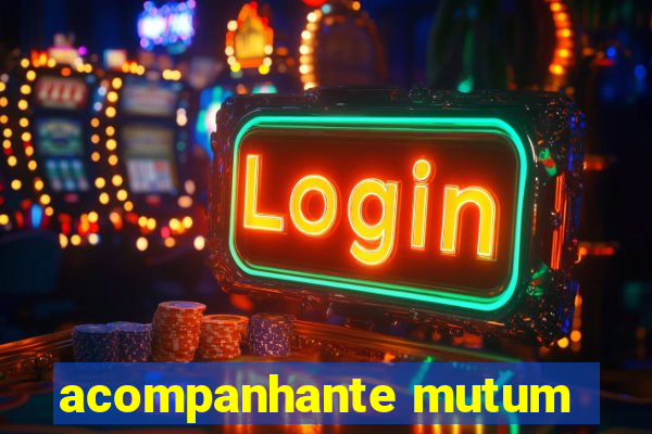 acompanhante mutum