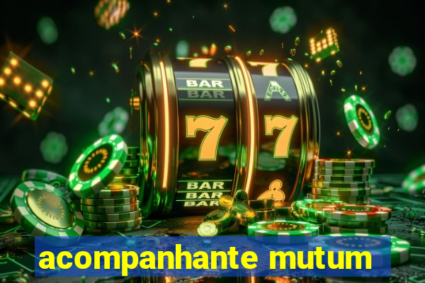 acompanhante mutum