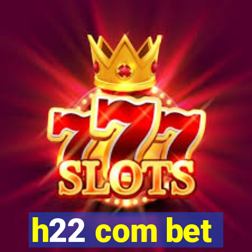 h22 com bet