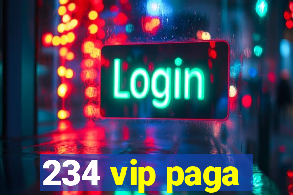 234 vip paga