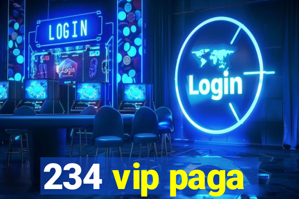 234 vip paga