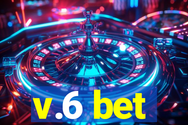 v.6 bet