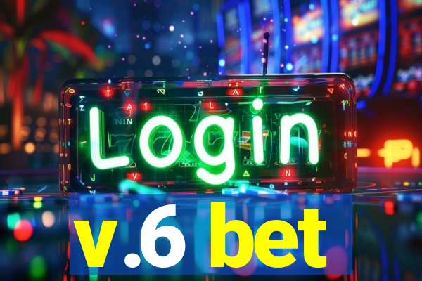 v.6 bet