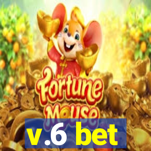 v.6 bet