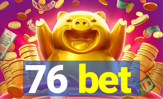 76 bet