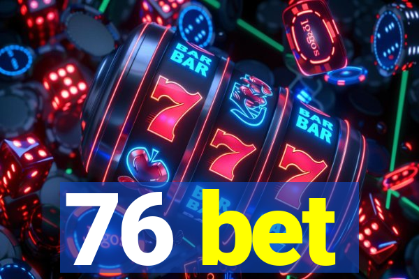 76 bet