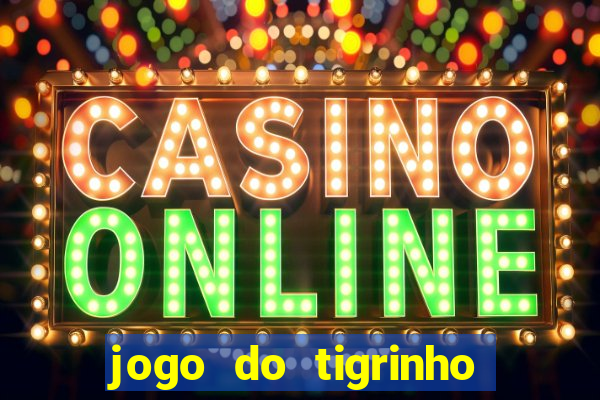 jogo do tigrinho fortune tiger demo