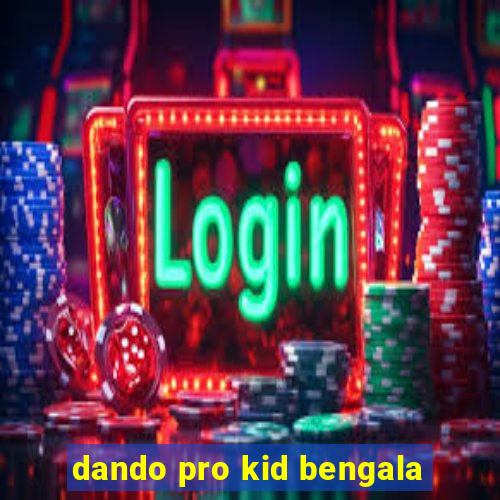 dando pro kid bengala