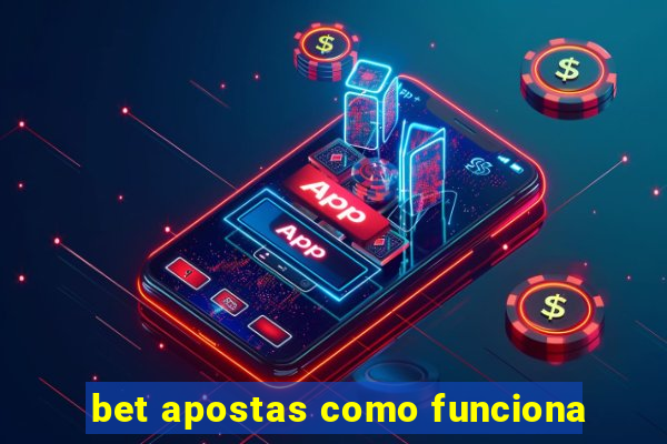 bet apostas como funciona