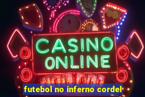 futebol no inferno cordel