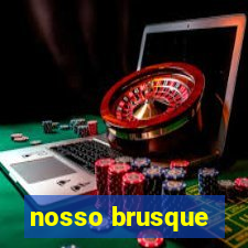 nosso brusque