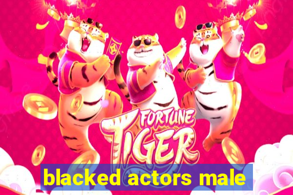 blacked actors male