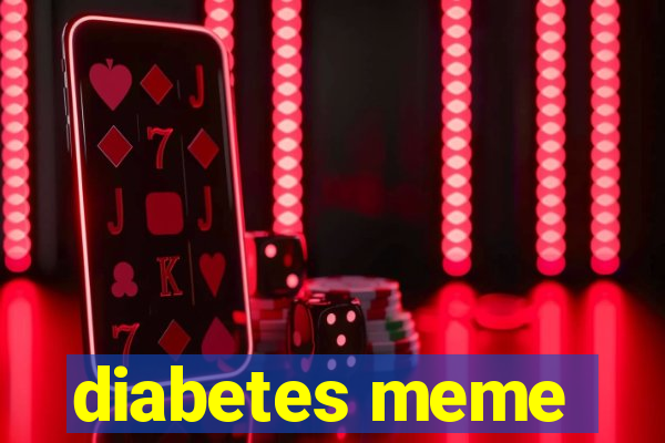 diabetes meme