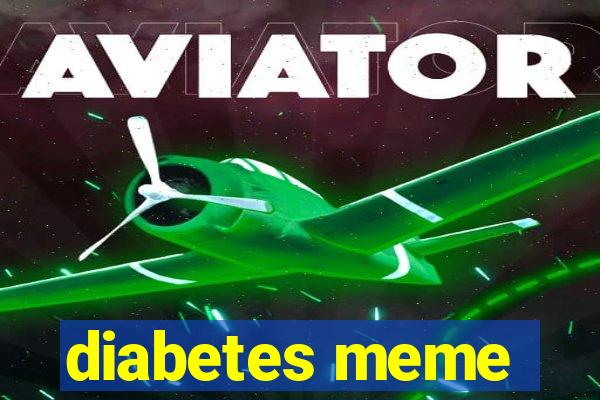 diabetes meme