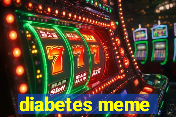 diabetes meme