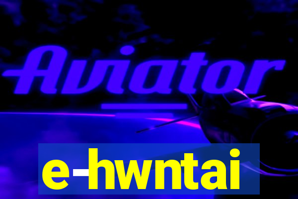 e-hwntai