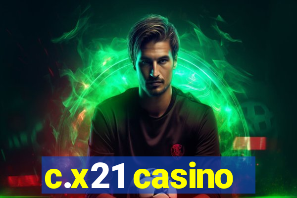 c.x21 casino