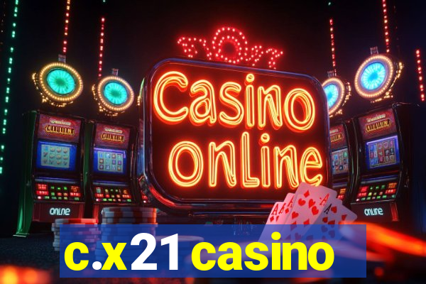 c.x21 casino