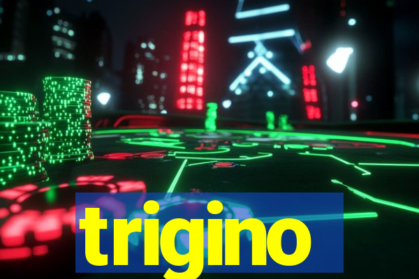 trigino