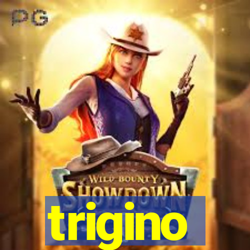 trigino