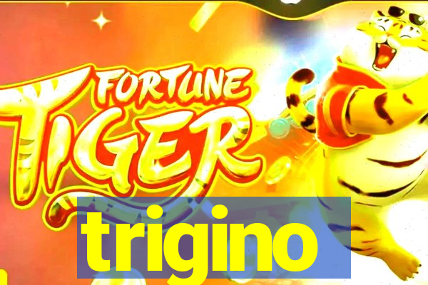 trigino