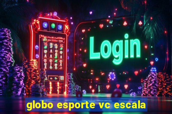 globo esporte vc escala