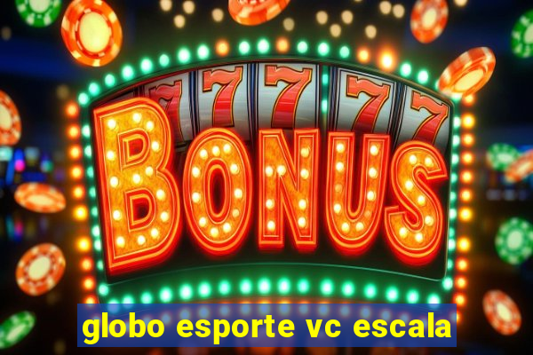 globo esporte vc escala