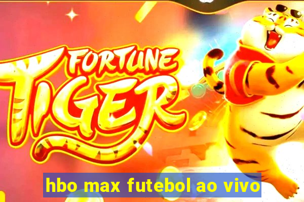 hbo max futebol ao vivo