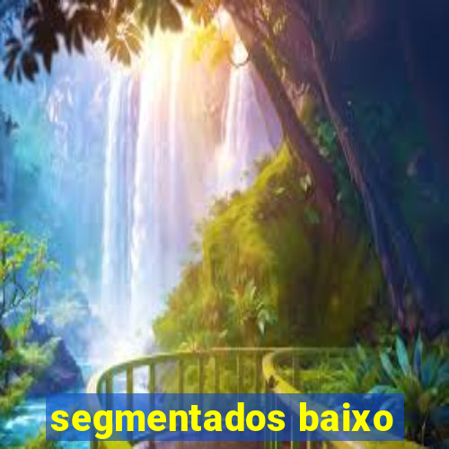 segmentados baixo