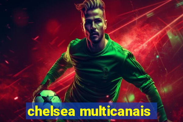 chelsea multicanais