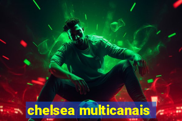 chelsea multicanais