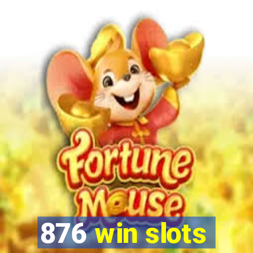 876 win slots