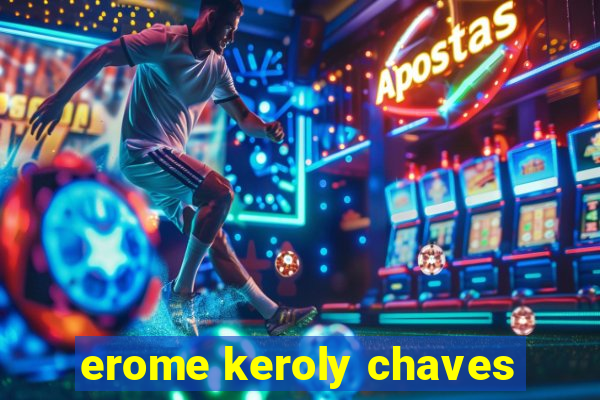 erome keroly chaves