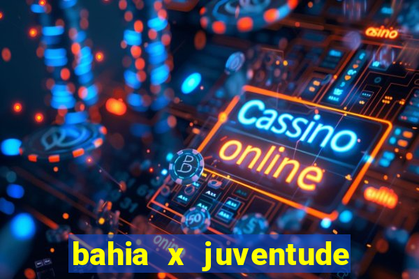 bahia x juventude onde assistir