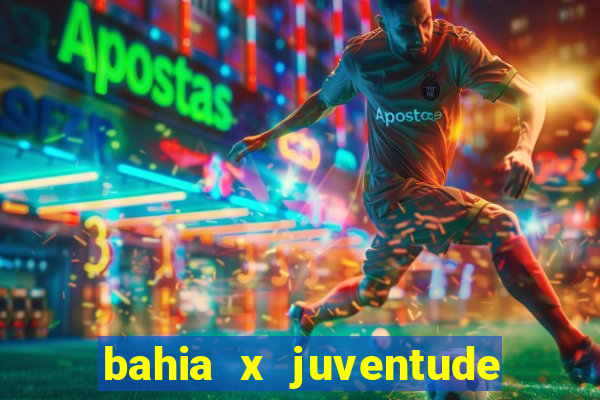 bahia x juventude onde assistir