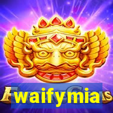 waifymia