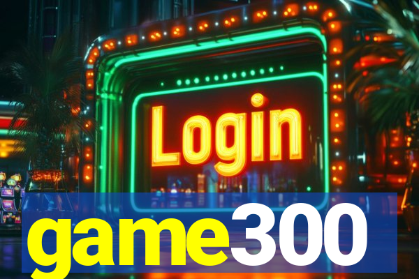 game300