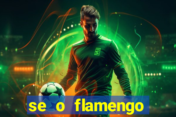 se o flamengo perder hoje o que acontece