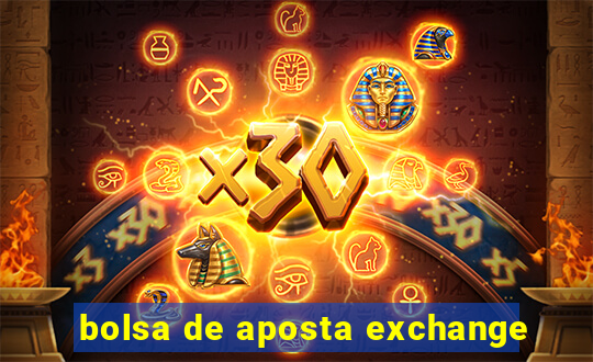 bolsa de aposta exchange