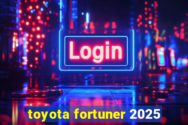 toyota fortuner 2025