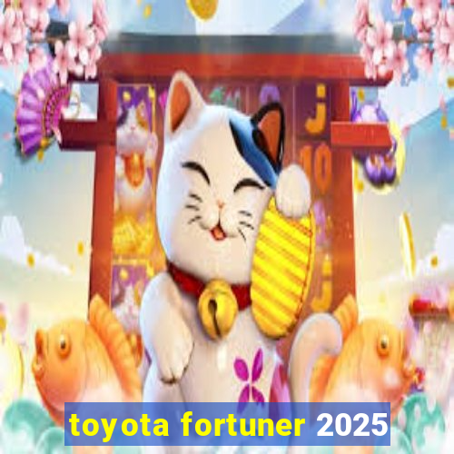 toyota fortuner 2025