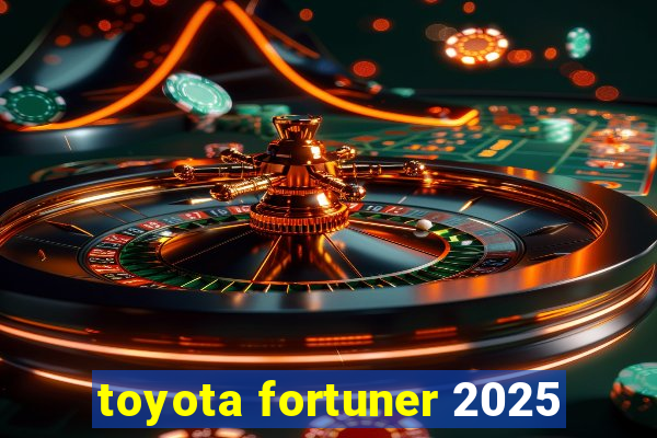 toyota fortuner 2025