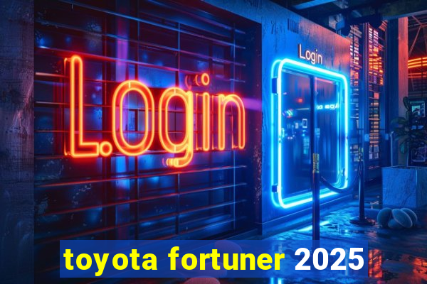 toyota fortuner 2025