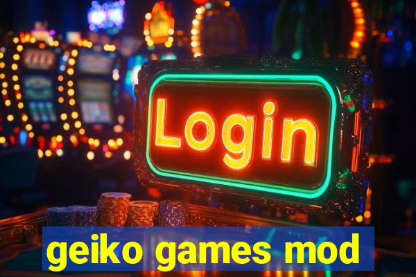 geiko games mod