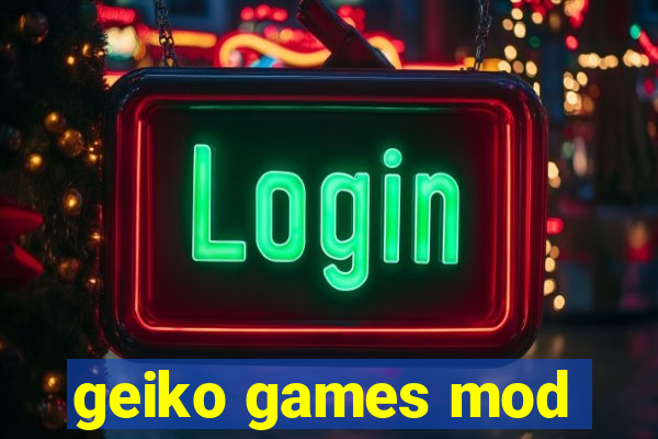 geiko games mod