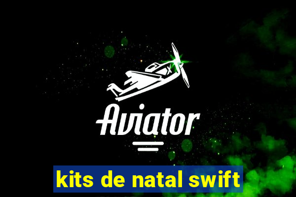 kits de natal swift